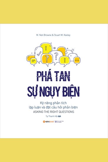 Phá Tan Sự Ngụy Biện - Kỹ năng phân tích lập luận và đặt câu hỏi phản biện - cover