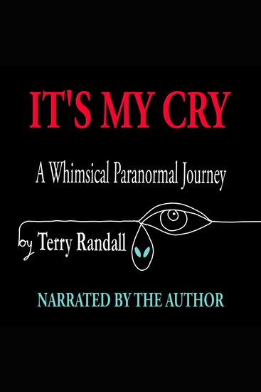 IT'S MY CRY - A Whimsical Paranormal Journey - cover