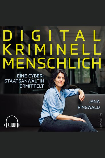 Digital Kriminell Menschlich - Eine Cyberstaatsanwältin ermittelt - cover