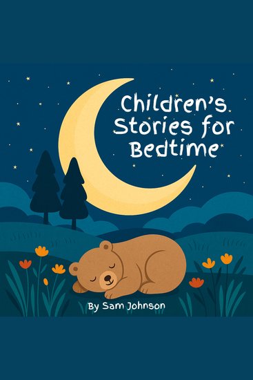 Children’s Stories for Bedtime - A Collection of 8 Calming Tales to Help Little Ones Drift Off to Sleep - cover