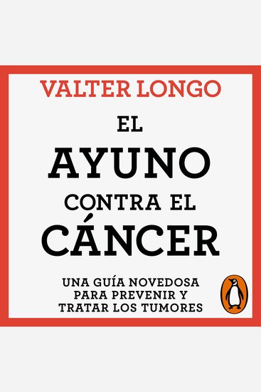 El ayuno contra el cáncer - Una guía novedosa para prevenir y tratar los tumores - cover
