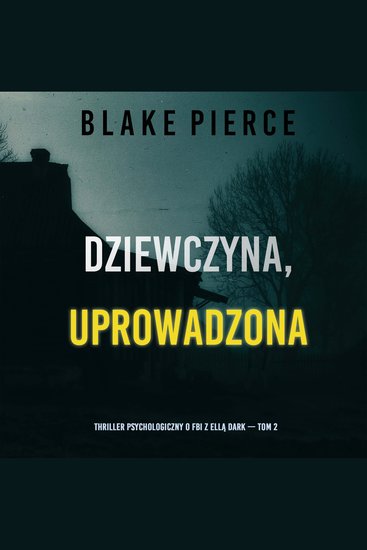Dziewczyna uprowadzona (Thriller psychologiczny o FBI z Ellą Dark — Tom 2) - Cyfrowa narracja przy użyciu syntezowanego głosu - cover