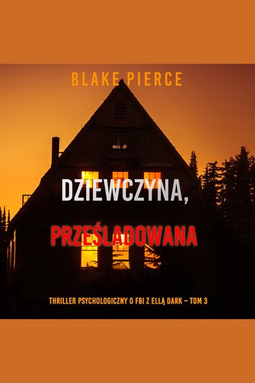 Dziewczyna prześladowana (Thriller psychologiczny o FBI z Ellą Dark – Tom 3) - Cyfrowa narracja przy użyciu syntezowanego głosu - cover