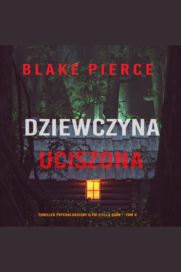 Dziewczyna uciszona (Thriller psychologiczny o FBI z Ellą Dark – Tom 4) - Cyfrowa narracja przy użyciu syntezowanego głosu - cover