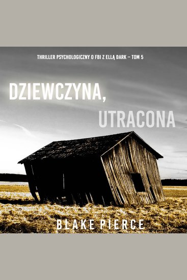 Dziewczyna utracona (Thriller psychologiczny o FBI z Ellą Dark – Tom 5) - Cyfrowa narracja przy użyciu syntezowanego głosu - cover