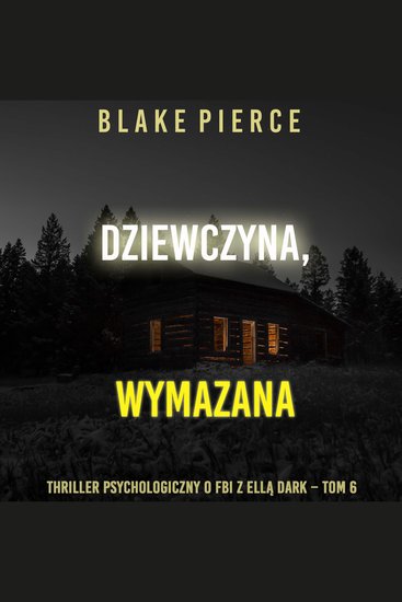 Dziewczyna wymazana (Thriller psychologiczny o FBI z Ellą Dark – Tom 6) - Cyfrowa narracja przy użyciu syntezowanego głosu - cover