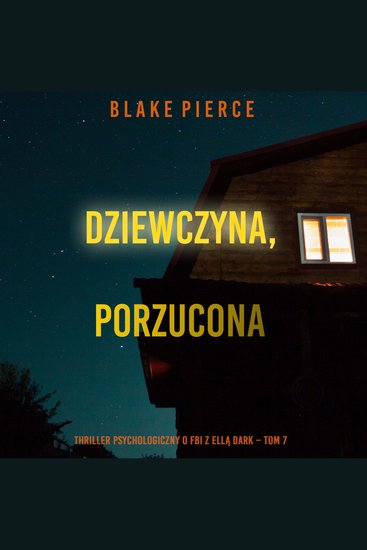 Dziewczyna porzucona (Thriller psychologiczny o FBI z Ellą Dark – Tom 7) - Cyfrowa narracja przy użyciu syntezowanego głosu - cover