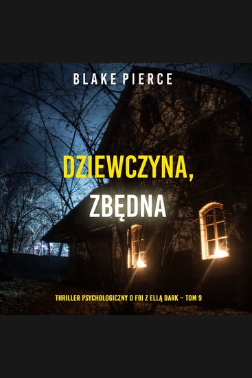Dziewczyna zbędna (Thriller psychologiczny o FBI z Ellą Dark – Tom 9) - Cyfrowa narracja przy użyciu syntezowanego głosu - cover