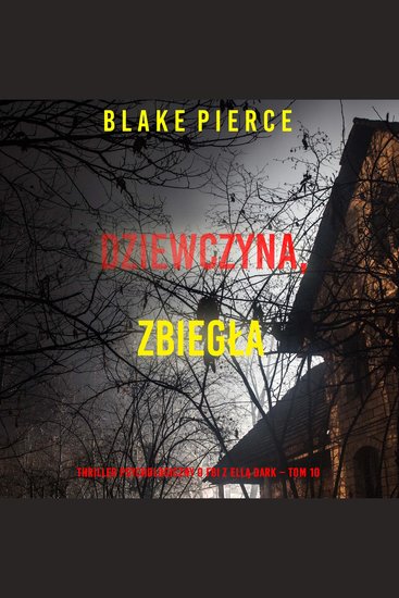 Dziewczyna zbiegła (Thriller psychologiczny o FBI z Ellą Dark – Tom 10) - Cyfrowa narracja przy użyciu syntezowanego głosu - cover