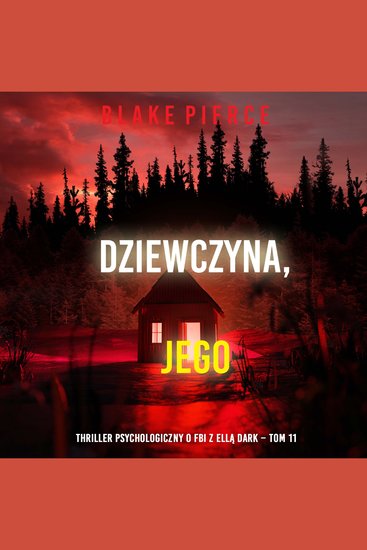 Dziewczyna jego (Thriller psychologiczny o FBI z Ellą Dark – Tom 11) - Cyfrowa narracja przy użyciu syntezowanego głosu - cover