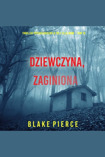 Dziewczyna zaginiona (Thriller psychologiczny o FBI z Ellą Dark – Tom 13) - Cyfrowa narracja przy użyciu syntezowanego głosu - cover