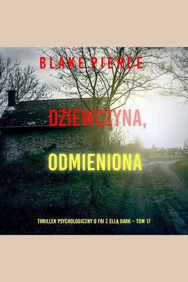 Dziewczyna odmieniona (Thriller psychologiczny o FBI z Ellą Dark – Tom 17) - Cyfrowa narracja przy użyciu syntezowanego głosu - cover