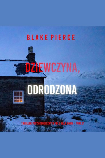 Dziewczyna odrodzona (Thriller psychologiczny o FBI z Ellą Dark – Tom 21) - Cyfrowa narracja przy użyciu syntezowanego głosu - cover