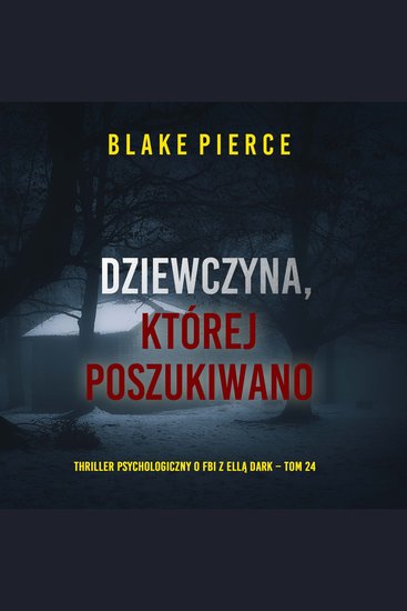 Dziewczyna której poszukiwano (Thriller psychologiczny o FBI z Ellą Dark – Tom 24) - Cyfrowa narracja przy użyciu syntezowanego głosu - cover