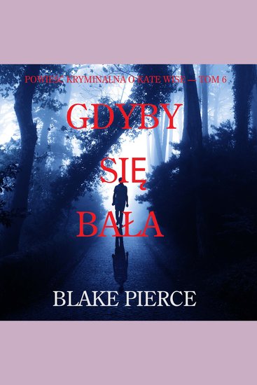 Gdyby się bała (Powieść kryminalna o Kate Wise — Tom 6) - Cyfrowa narracja przy użyciu syntezowanego głosu - cover