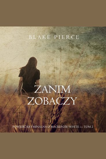 Zanim zobaczy (Powieść kryminalna o Mackenzie White — Tom 2) - Cyfrowa narracja przy użyciu syntezowanego głosu - cover