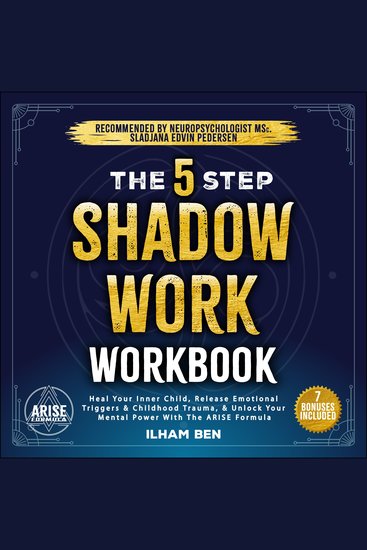 The 5 Step Shadow Work Workbook - Heal Your Inner Child Release Emotional Triggers & Childhood Trauma and Unlock Your Mental Power with the ARISE Formula - cover