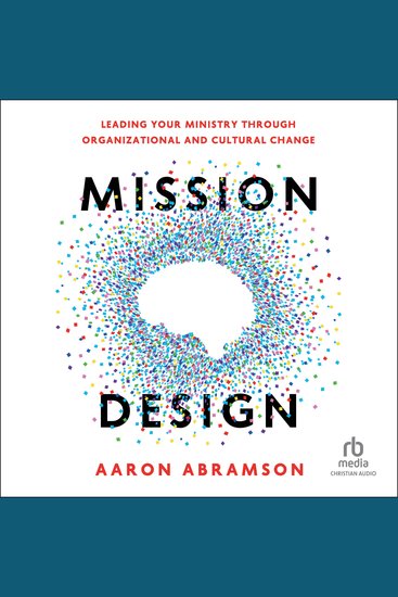Mission Design - Leading Your Ministry Through Organizational and Cultural Change - cover