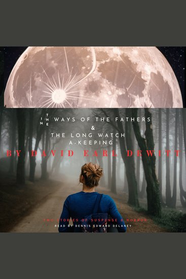 Two Stories of Suspense & Horror - by David Earl DeWitt – Read by Dennis Edward Delaney - cover