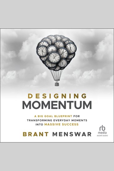 Designing Momentum - A Big Goal Blueprint for Transforming Everyday Moments into Massive Success - cover