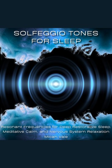 Solfeggio Tones for Sleep - Resonant Frequencies for Deep Restorative Sleep Meditative Calm and Nervous System Relaxation - cover