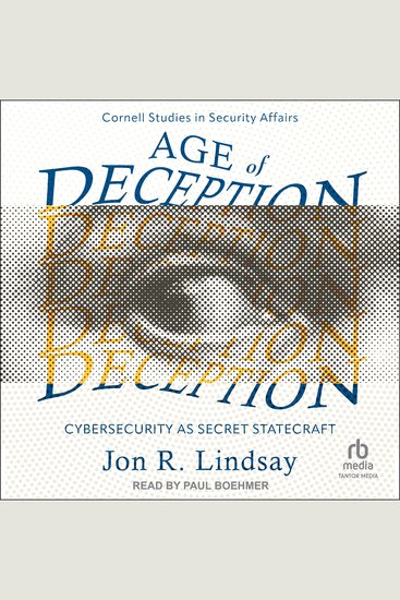Age of Deception - Cybersecurity as Secret Statecraft (Cornell Studies in Security Affairs) - cover