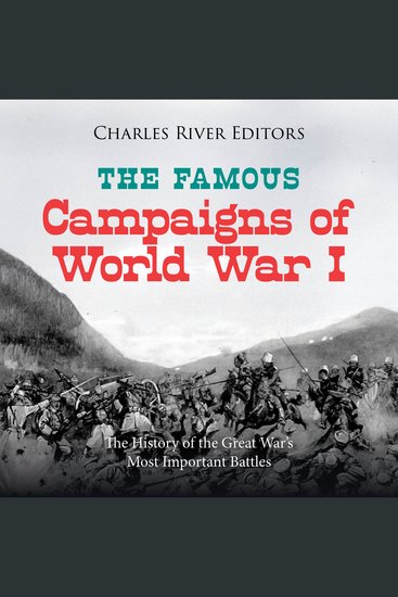 Famous Campaigns of World War I The: The History of the Great War’s Most Important Battles - cover