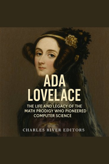 Ada Lovelace: The Life and Legacy of the Math Prodigy Who Pioneered Computer Science - cover