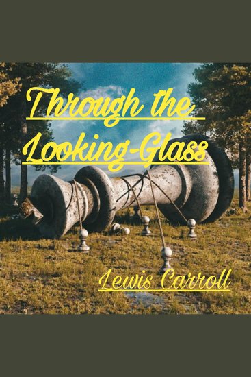 Through the Looking-Glass - and What Alice Found There - cover