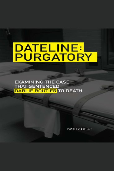 DATELINE: PURGATORY - Examining the Case that Sentenced Darlie Routier to Death - cover
