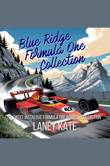Blue Ridge Formula One Collection - A Sweet Instalove Formula One RomCom Complete Series - cover
