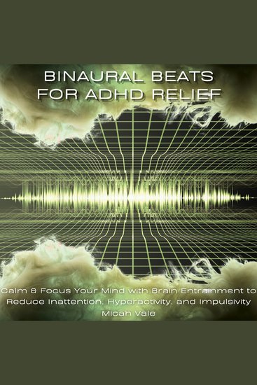 Binaural Beats for ADHD Relief - Calm & Focus Your Mind with Brain Entrainment to Reduce Inattention Hyperactivity and Impulsivity - cover