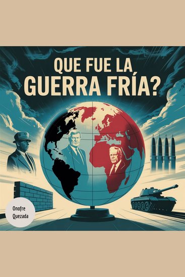 Que Fue La Guerra Fría ? - cover