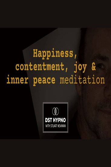 Happiness contentment joy & inner peace meditation - A guided meditation - DST Hypno with Stu Newman - cover