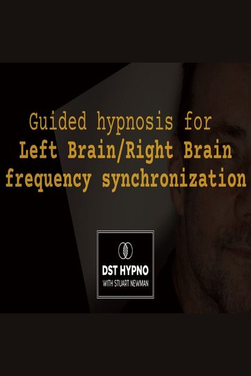 Guided hypnosis for left brain right brain frequency synchronization - A guided meditation - DST Hypno with Stu Newman - cover
