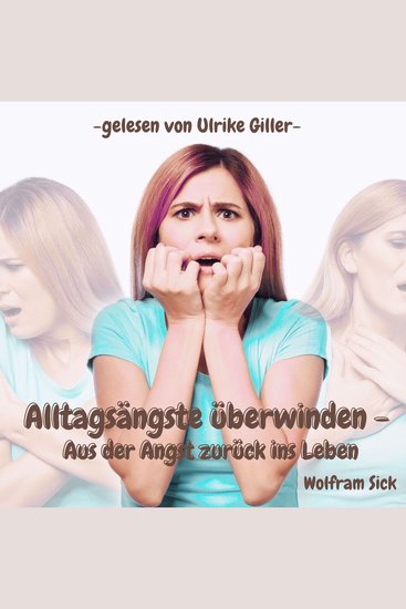 Alltagsängste überwinden - Aus der Angst zurück ins Leben - cover