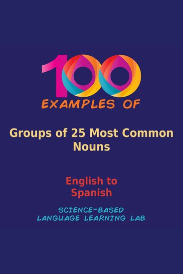 100 Examples of Groups of 25 Most Common Nouns - English to Spanish - cover