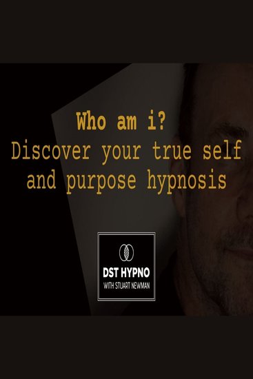 Who am i? Discover your true self and purpose hypnosis - A guided meditation - DST Hypno with Stu Newman - cover