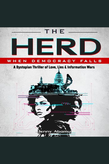 Herd The - When Democracy Falls - A Dystopian Thriller of Love Lies & Information Wars - cover