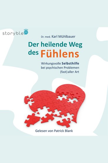 Der heilende Weg des Fühlens - Wirkungsvolle Selbsthilfe bei psychischen Problemen (fast) aller Art - cover