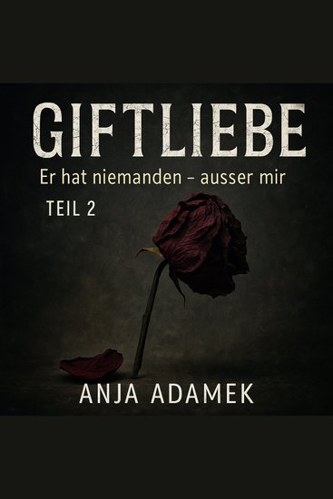 Giftliebe - Er hat niemanden - außer mir - cover