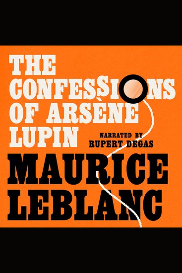 The Confessions of Arsène Lupin - Arsène Lupin: Book #6 - cover
