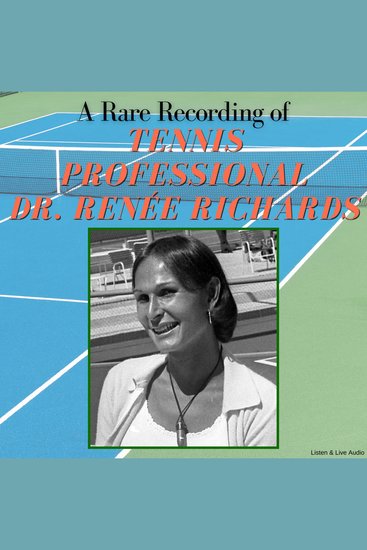 A Rare Recording of Tennis Professional Dr Renée Richards - cover