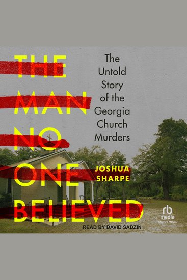 The Man No One Believed - The Untold Story of the Georgia Church Murders - cover