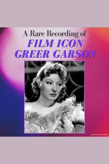 A Rare Recording of Film Icon Greer Garson - cover
