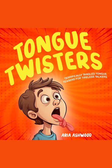 Tongue Twisters - Terrifically Tangled Tongue Teasers for Tireless Talkers - cover
