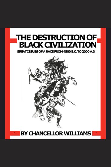 Destruction of Black Civilization: Great Issues of a Race from 4500 BC to 2000 AD - cover