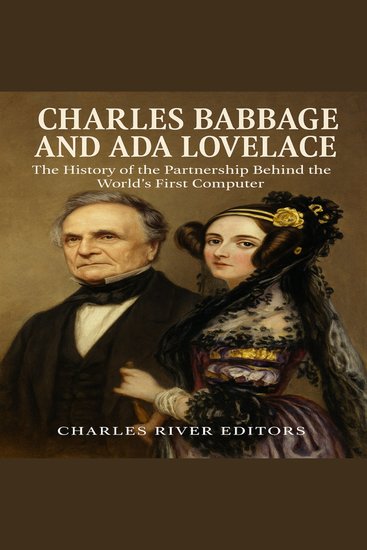 Charles Babbage and Ada Lovelace: The History of the Partnership Behind the World’s First Computer - cover
