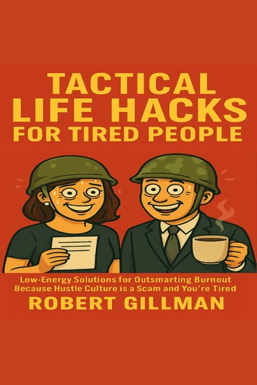 Tactical Life Hacks for Tired People - Low-Energy Productivity Hacks Burnout Recovery Strategies and Motivation for Exhausted Adults - cover