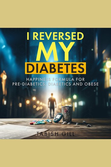I Reversed My Diabetes - HAPPINESS Formula for Prediabetics Diabetics and Obese - cover